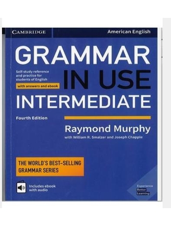 Grammar in Use Intermediate Student's Book with Answers: Self-study  Reference and Practice for Students of American English